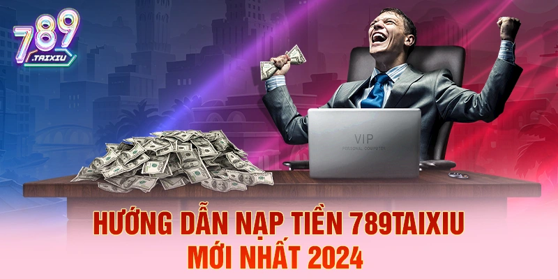 Hướng dẫn nạp tiền nhanh tại 78win